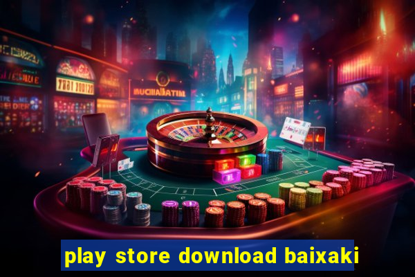 play store download baixaki